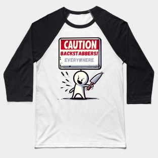 Caution backstabbers everywhere! Baseball T-Shirt